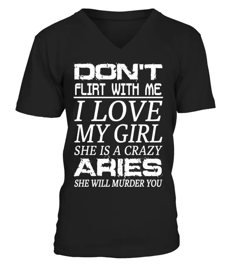ARIES  DON'T FLIRT WITH ME I LOVE MY GIRL CAMISETA CUELLO EN V UNISEX