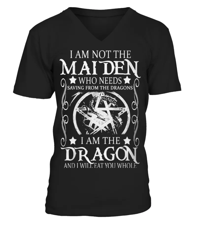 I AM NOT THE MAIDEN I AM THE DRAGON CUTE Camiseta cuello en V Unisex