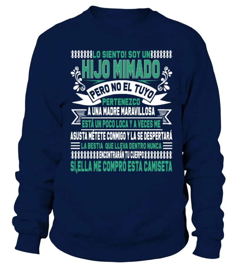 Lo siento ! Soy un hijo mimado pero no el tuyo pertenezco a una madre maravillo… Sudadera Unisex