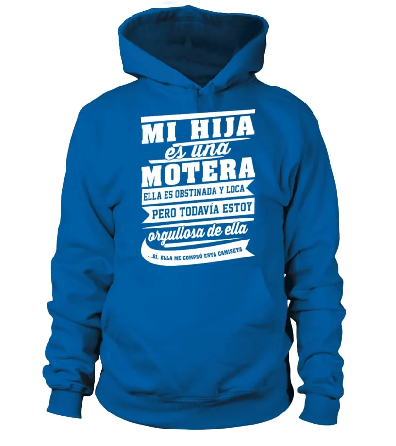 Mi hija es una motera, ela es obstinada y loca, pero todavía estoy orgullosa de… Sudadera con capucha Unisex