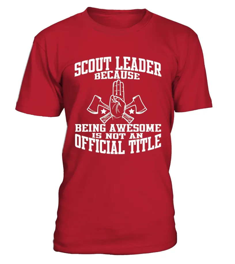  Scout Leader Because Being Awesome Not Job Title Shirt Camiseta cuello redondo Unisex
